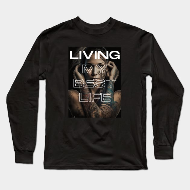 Tattoo - Living my best life Long Sleeve T-Shirt by Stitch & Stride